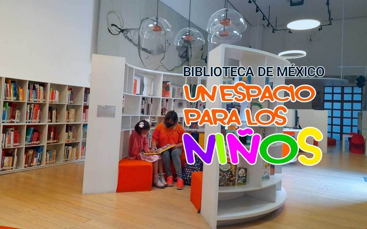 La Biblioteca de México: un espacio para los niños